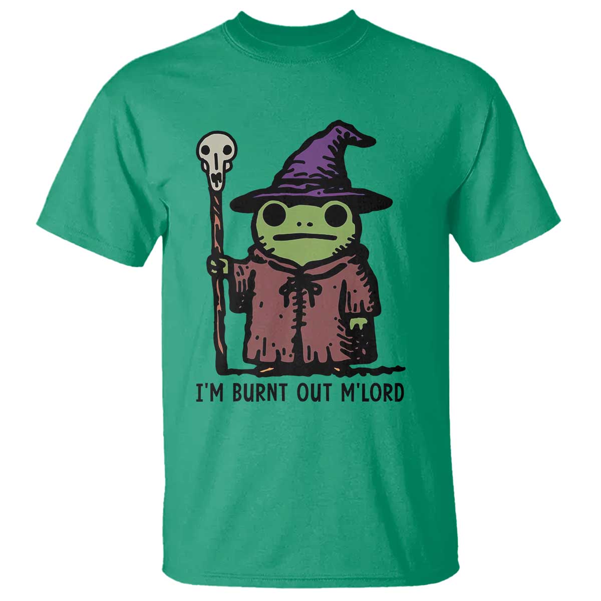 I Am Burnt Out M'lord T Shirt Funny Wizard Frog Meme TS14 Irish Green Print Your Wear