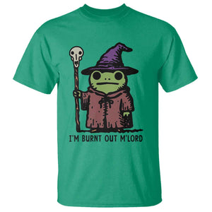 I Am Burnt Out M'lord T Shirt Funny Wizard Frog Meme TS14 Irish Green Print Your Wear