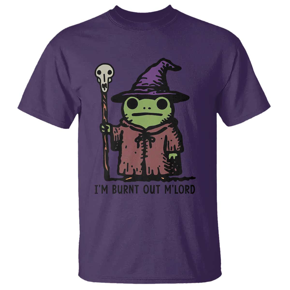 I Am Burnt Out M'lord T Shirt Funny Wizard Frog Meme TS14 Purple Print Your Wear