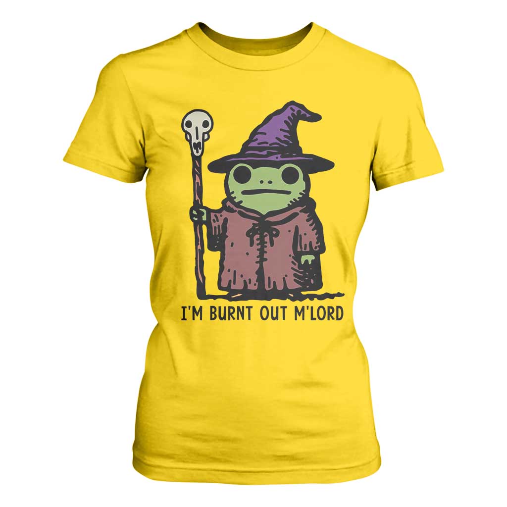 I Am Burnt Out M'lord T Shirt For Women Funny Wizard Frog Meme TS14 Daisy Print Your Wear