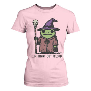 I Am Burnt Out M'lord T Shirt For Women Funny Wizard Frog Meme TS14 Light Pink Print Your Wear