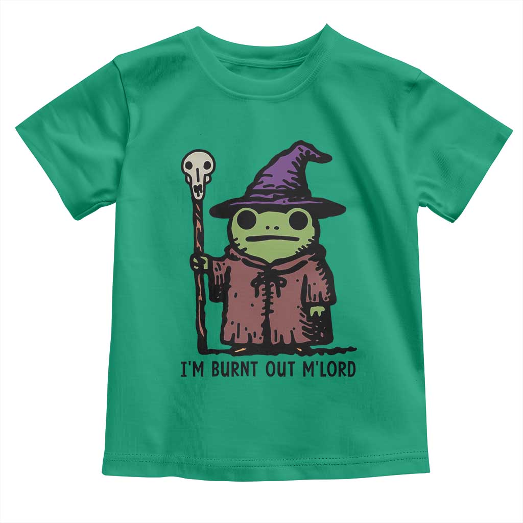 I Am Burnt Out M'lord Toddler T Shirt Funny Wizard Frog Meme TS14 Irish Green Print Your Wear