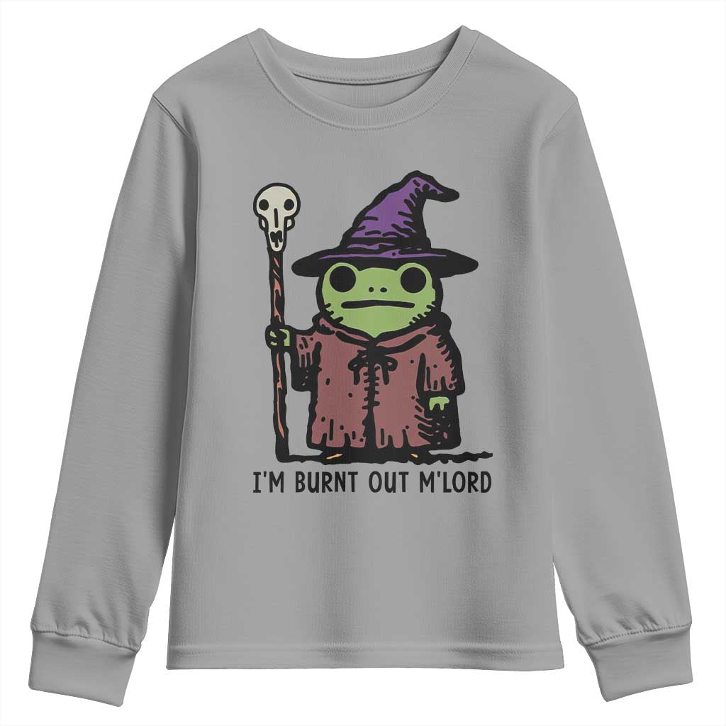 I Am Burnt Out M'lord Youth Sweatshirt Funny Wizard Frog Meme TS14 Sport Gray Print Your Wear