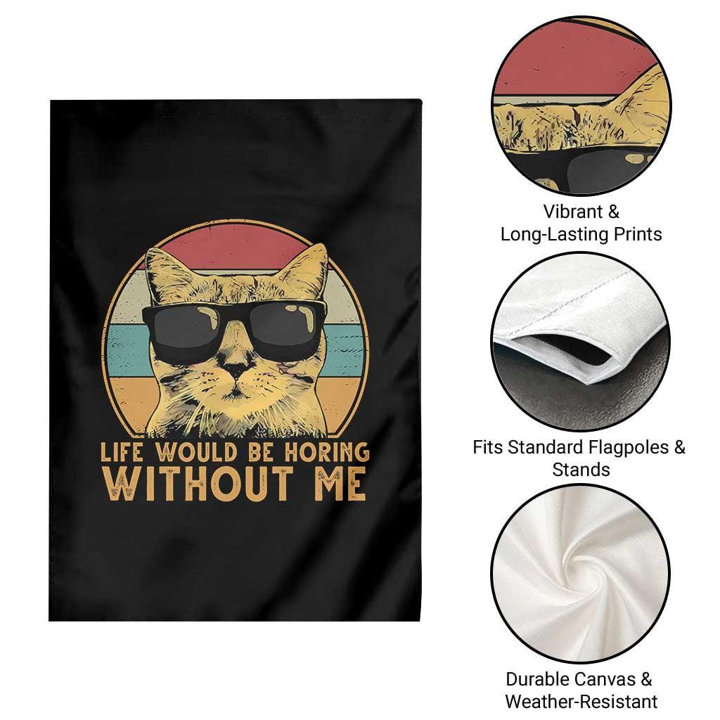 Admit It Life Would Be Boring Without Me Garden Flag Funny Cat Saying TS14 Print Your Wear