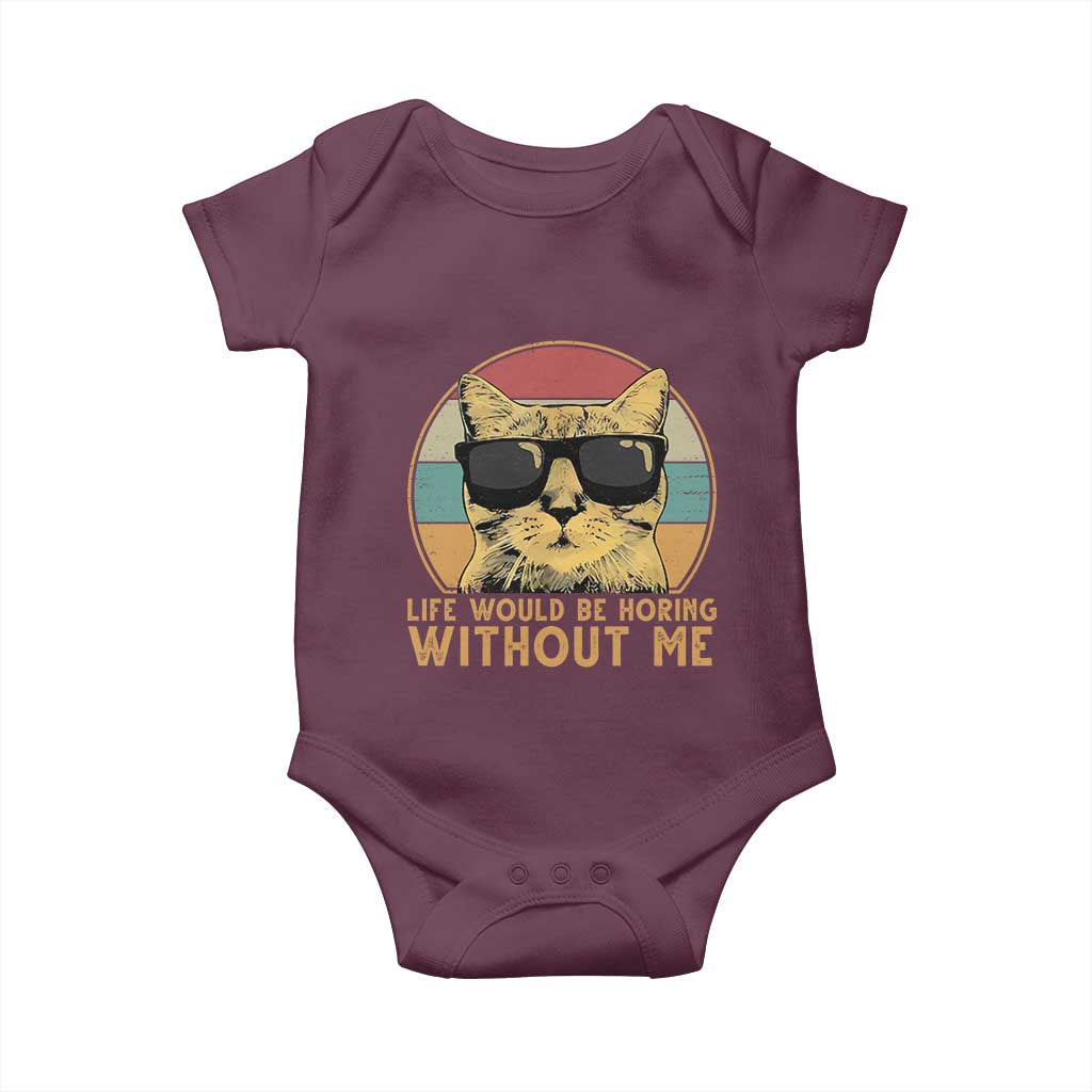 Admit It Life Would Be Boring Without Me Baby Onesie Funny Cat Saying TS14 Maroon Print Your Wear