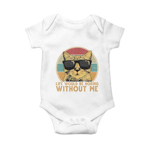 Admit It Life Would Be Boring Without Me Baby Onesie Funny Cat Saying TS14 White Print Your Wear