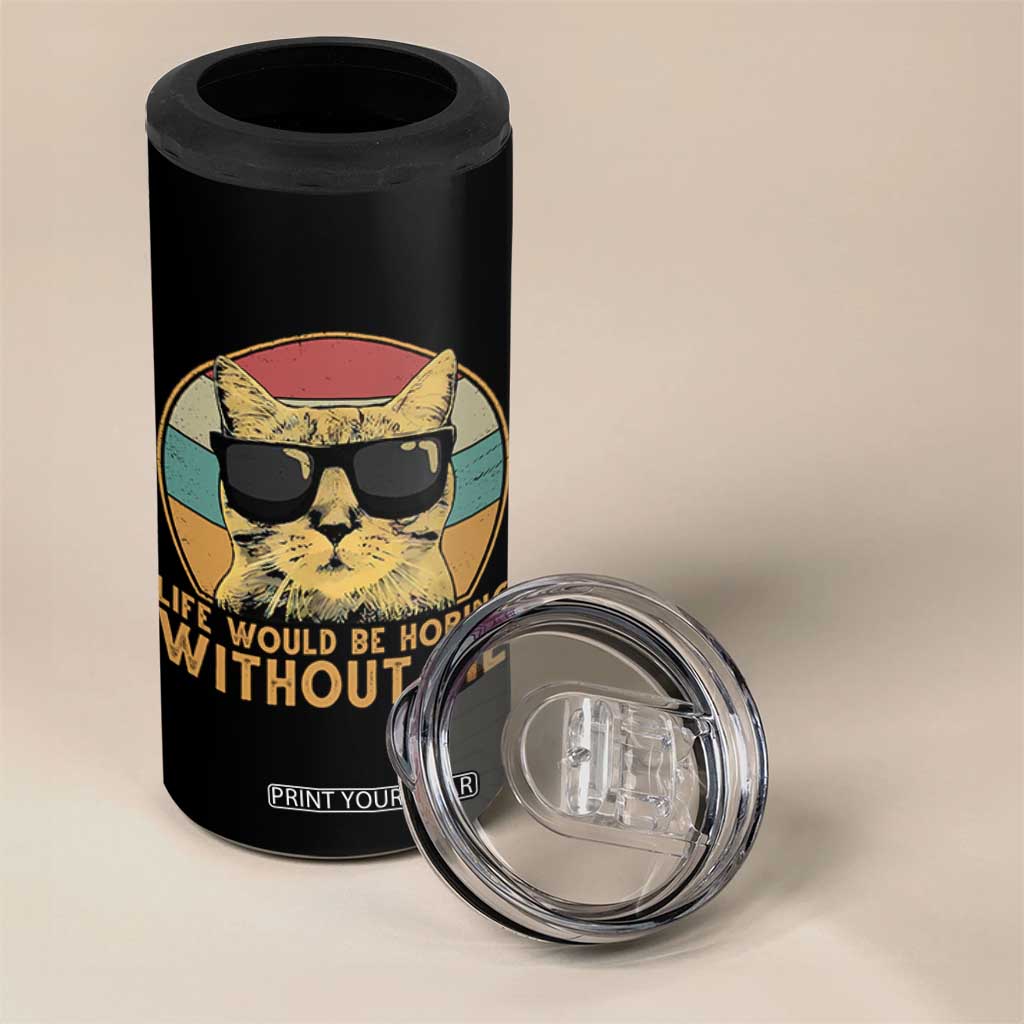 Admit It Life Would Be Boring Without Me 4 in 1 Can Cooler Tumbler Funny Cat Saying TS14 Print Your Wear