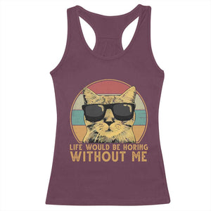 Admit It Life Would Be Boring Without Me Racerback Tank Top Funny Cat Saying TS14 Maroon Print Your Wear