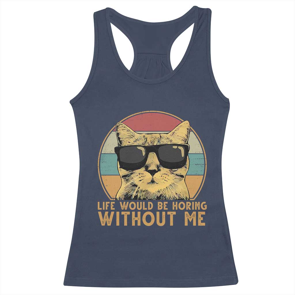 Admit It Life Would Be Boring Without Me Racerback Tank Top Funny Cat Saying TS14 Navy Print Your Wear