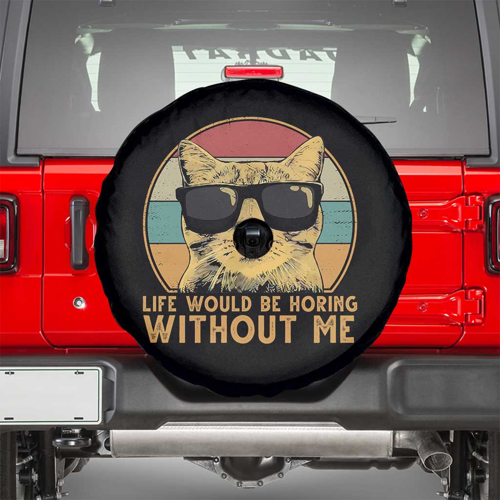 Admit It Life Would Be Boring Without Me Spare Tire Cover Funny Cat Saying TS14 Black Print Your Wear