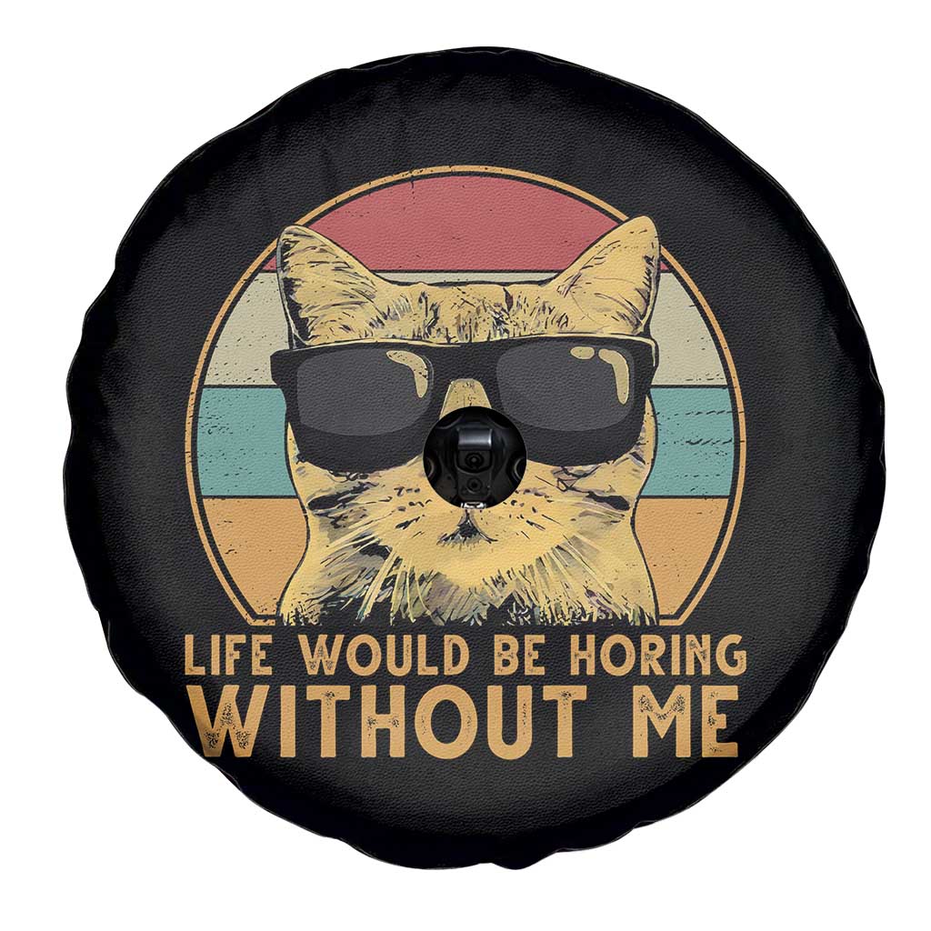 Admit It Life Would Be Boring Without Me Spare Tire Cover Funny Cat Saying TS14 Print Your Wear