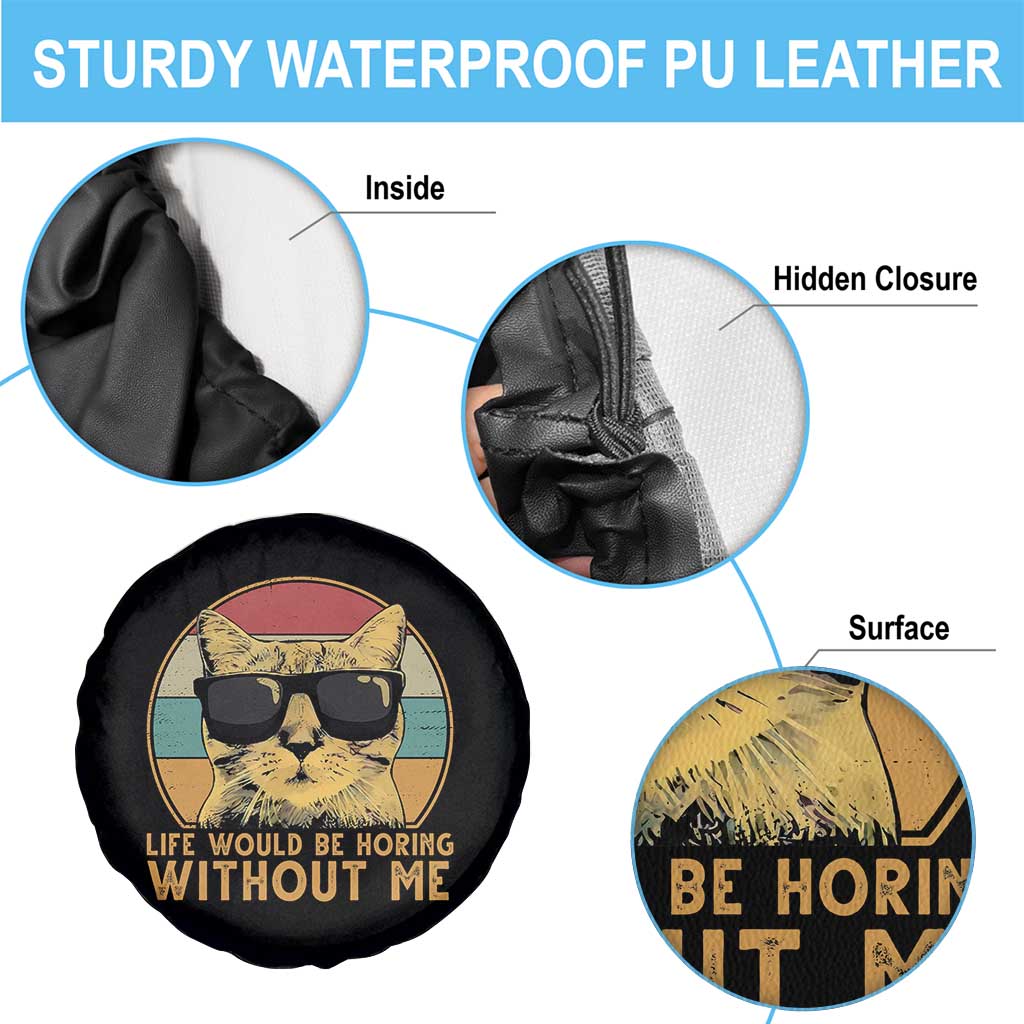 Admit It Life Would Be Boring Without Me Spare Tire Cover Funny Cat Saying TS14 Print Your Wear