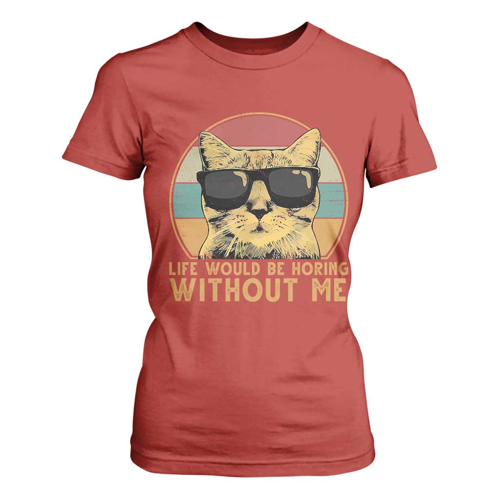 Admit It Life Would Be Boring Without Me T Shirt For Women Funny Cat Saying TS14 Red Print Your Wear