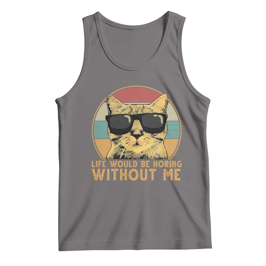 Admit It Life Would Be Boring Without Me Tank Top Funny Cat Saying TS14 Deep Heather Print Your Wear