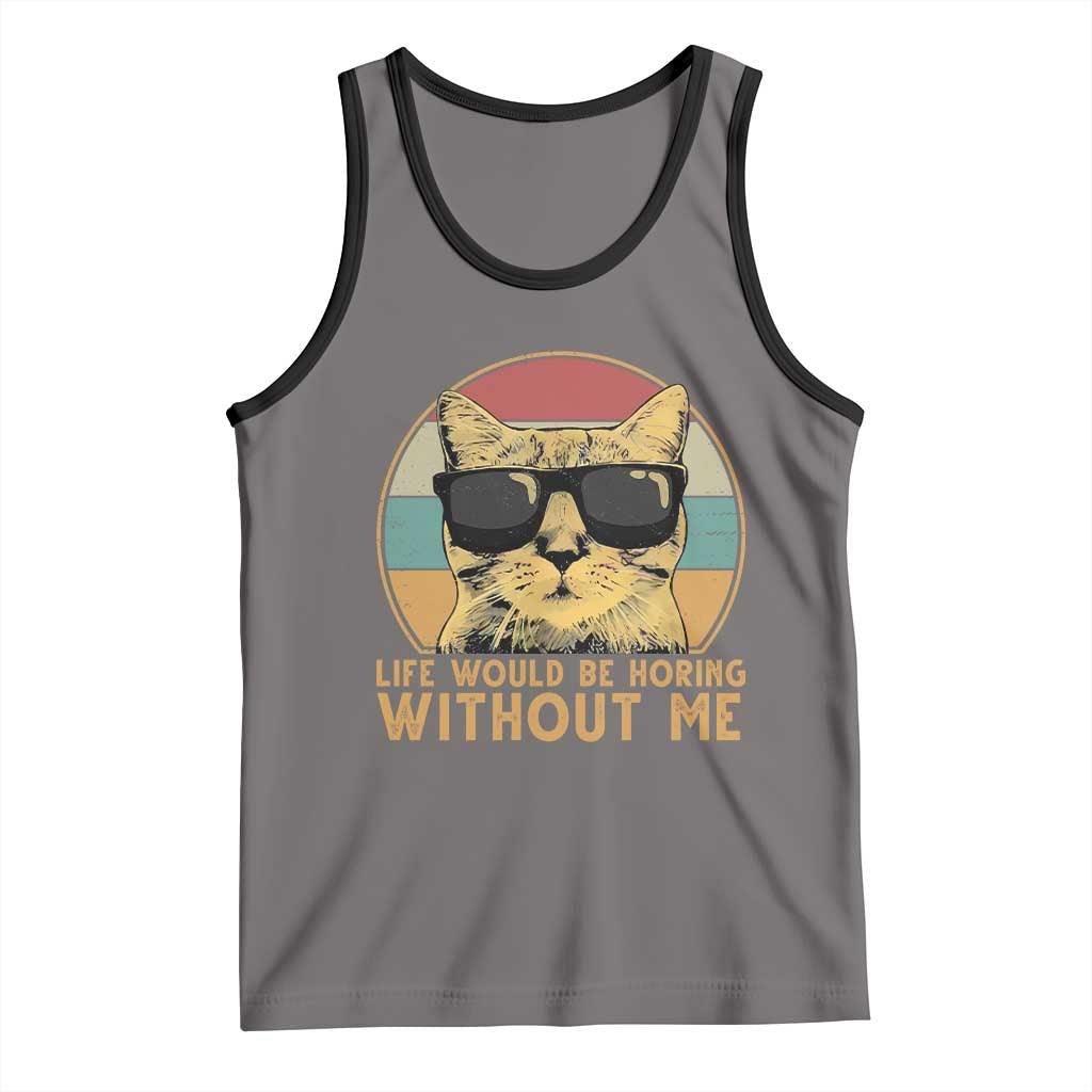 Admit It Life Would Be Boring Without Me Tank Top Funny Cat Saying TS14 Deep Heather Black Print Your Wear