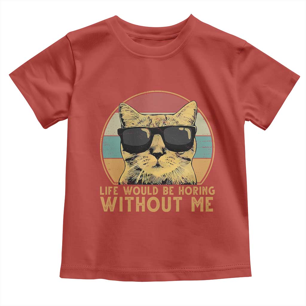 Admit It Life Would Be Boring Without Me Toddler T Shirt Funny Cat Saying TS14 Red Print Your Wear
