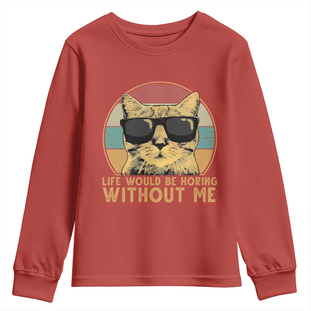 Admit It Life Would Be Boring Without Me Youth Sweatshirt Funny Cat Saying TS14 Red Print Your Wear