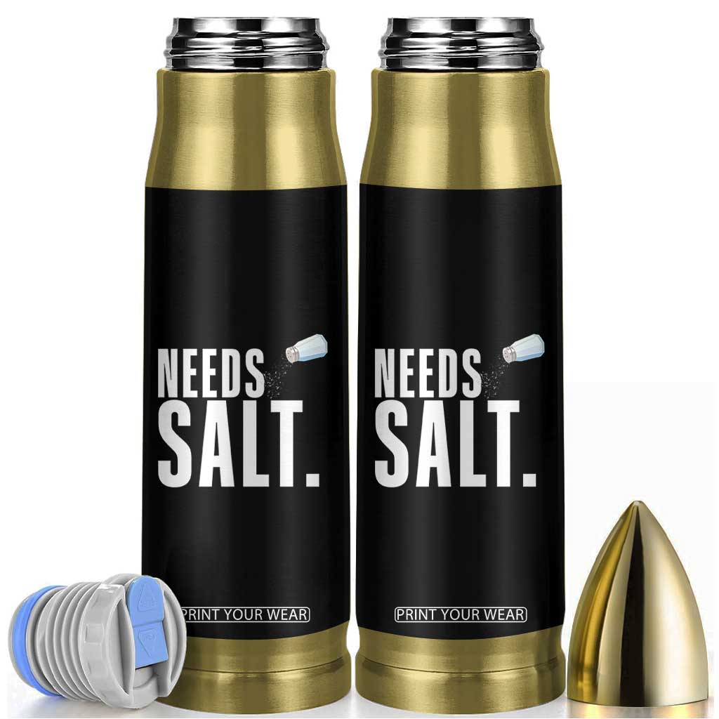 Needs Salt Bullet Tumbler Funny Cooking Baking Foodie TS14 Black Print Your Wear
