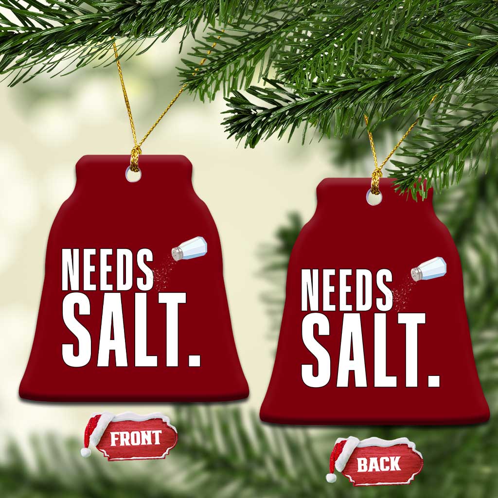 Needs Salt Ceramic Ornament Funny Cooking Baking Foodie TS14 Print Your Wear