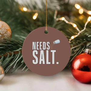 Needs Salt Ceramic Ornament Funny Cooking Baking Foodie TS14 1pc Mocha Print Your Wear