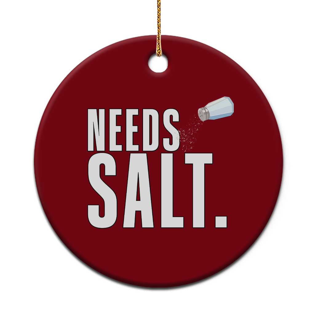 Needs Salt Ceramic Ornament Funny Cooking Baking Foodie TS14 1pc Red Print Your Wear