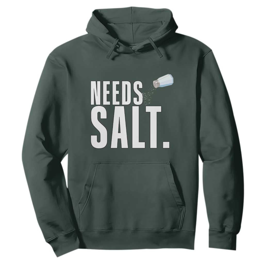 Needs Salt Hoodie Funny Cooking Baking Foodie TS14 Dark Forest Green Print Your Wear