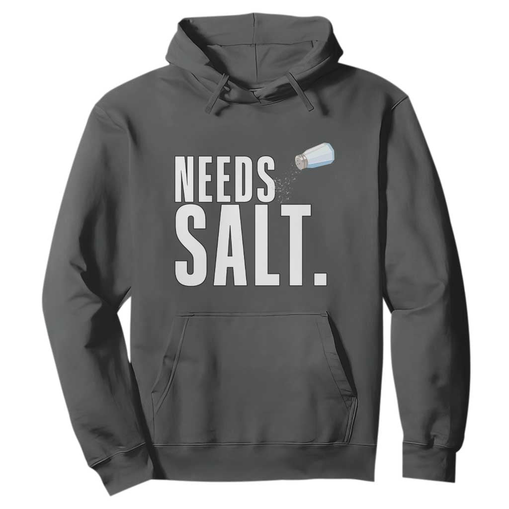 Needs Salt Hoodie Funny Cooking Baking Foodie TS14 Dark Heather Print Your Wear