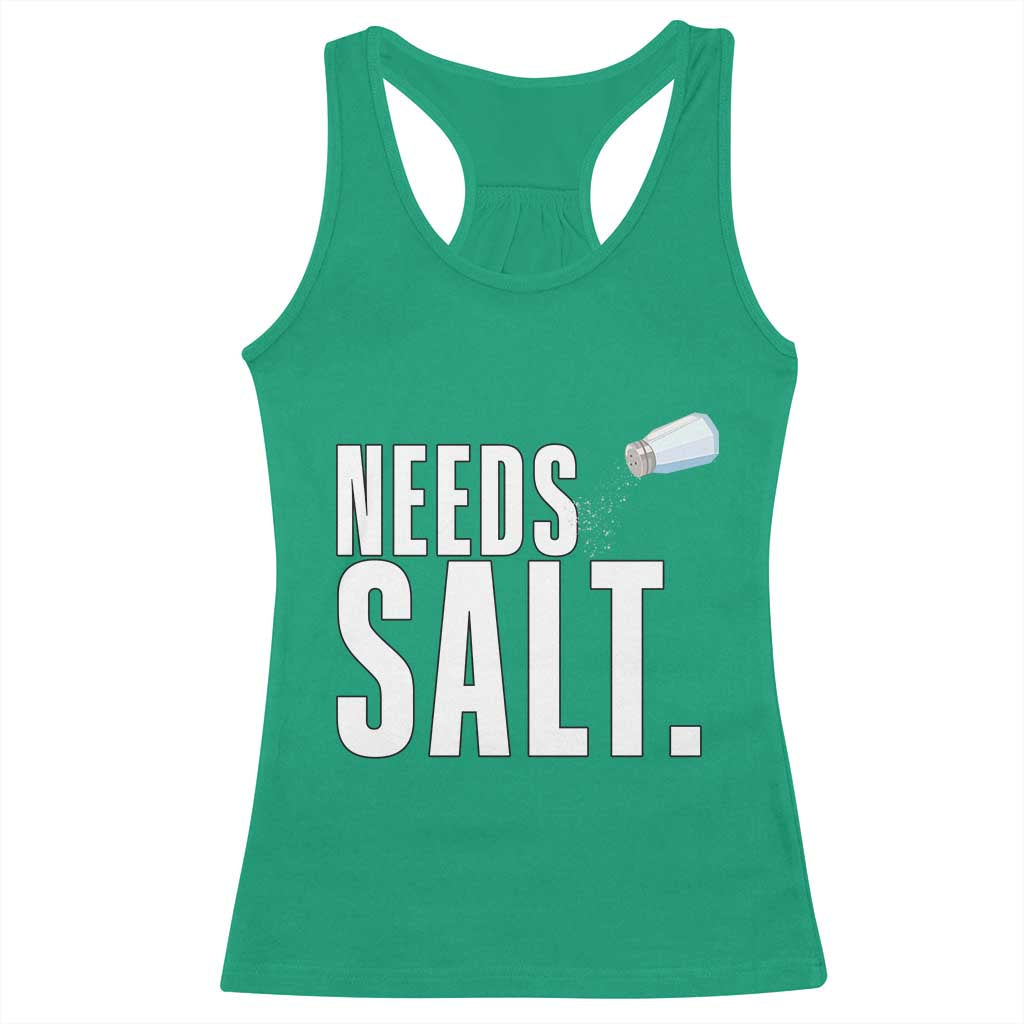 Needs Salt Racerback Tank Top Funny Cooking Baking Foodie TS14 Irish Green Print Your Wear