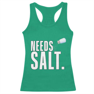Needs Salt Racerback Tank Top Funny Cooking Baking Foodie TS14 Irish Green Print Your Wear