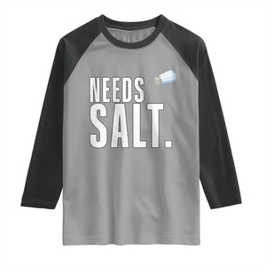 Needs Salt Raglan Shirt Funny Cooking Baking Foodie TS14 Sport Gray Black Print Your Wear