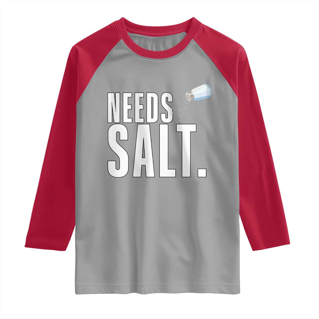 Needs Salt Raglan Shirt Funny Cooking Baking Foodie TS14 Sport Gray Red Print Your Wear