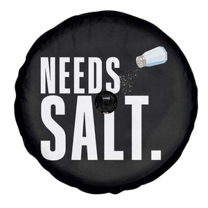 Needs Salt Spare Tire Cover Funny Cooking Baking Foodie TS14 Print Your Wear