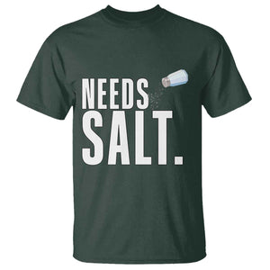 Needs Salt T Shirt Funny Cooking Baking Foodie TS14 Dark Forest Green Print Your Wear