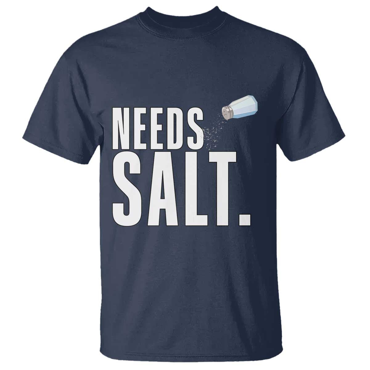 Needs Salt T Shirt Funny Cooking Baking Foodie TS14 Navy Print Your Wear