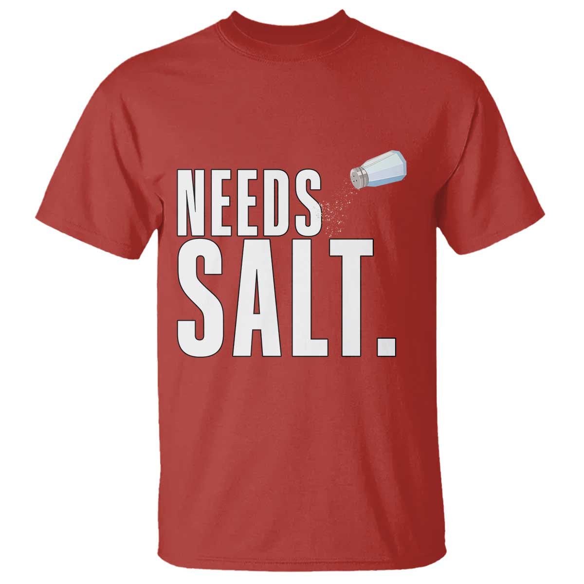 Needs Salt T Shirt Funny Cooking Baking Foodie TS14 Red Print Your Wear
