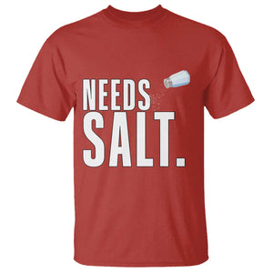 Needs Salt T Shirt Funny Cooking Baking Foodie TS14 Red Print Your Wear