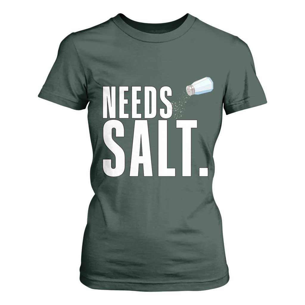 Needs Salt T Shirt For Women Funny Cooking Baking Foodie TS14 Dark Forest Green Print Your Wear