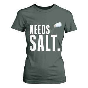 Needs Salt T Shirt For Women Funny Cooking Baking Foodie TS14 Dark Forest Green Print Your Wear