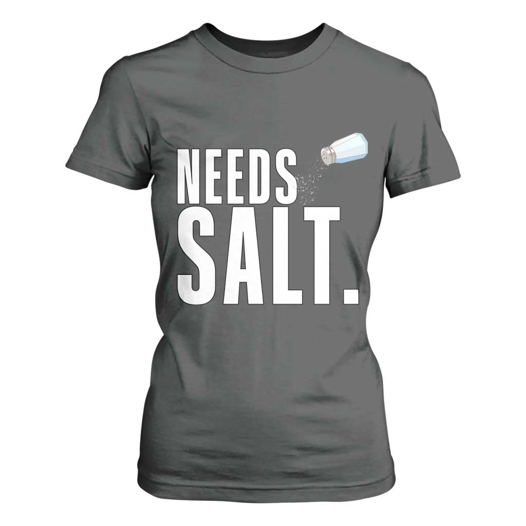 Needs Salt T Shirt For Women Funny Cooking Baking Foodie TS14 Dark Heather Print Your Wear