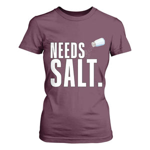 Needs Salt T Shirt For Women Funny Cooking Baking Foodie TS14 Maroon Print Your Wear