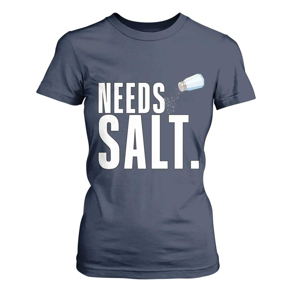 Needs Salt T Shirt For Women Funny Cooking Baking Foodie TS14 Navy Print Your Wear