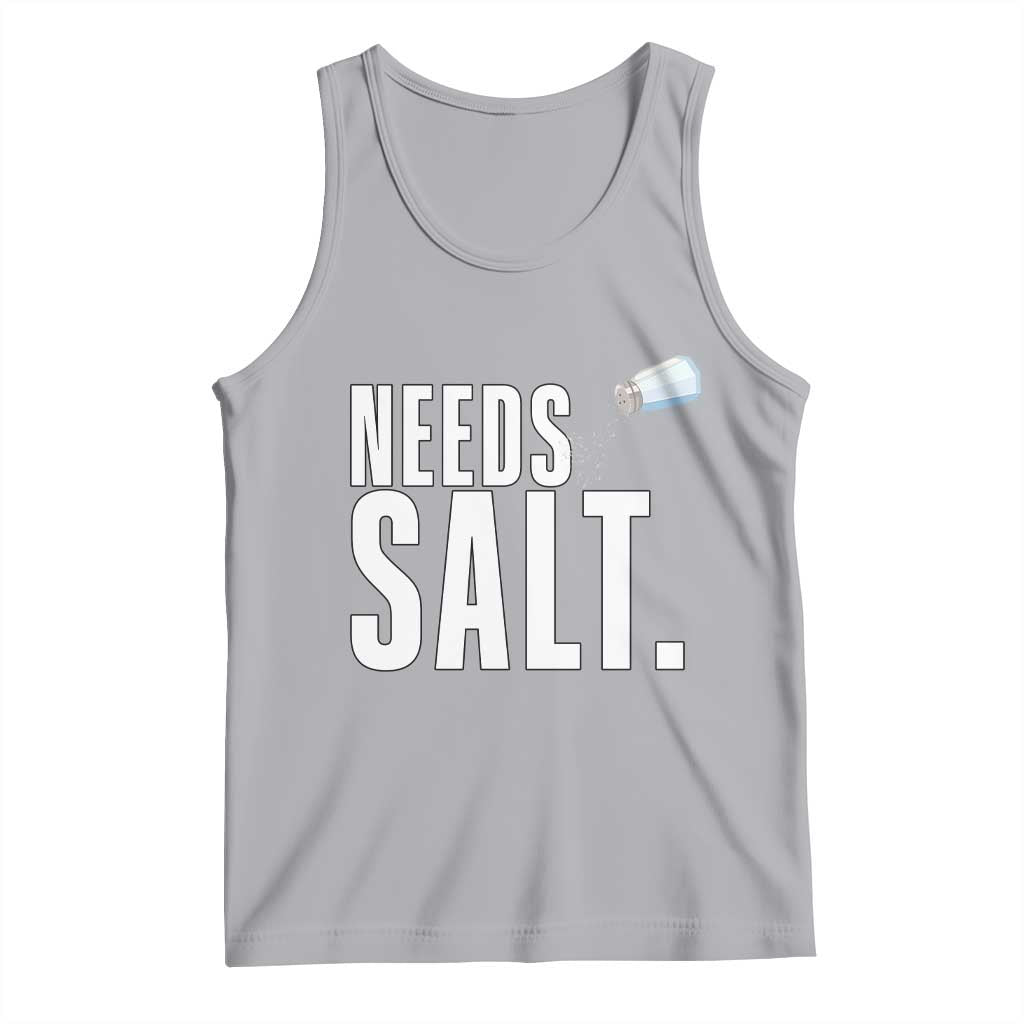 Needs Salt Tank Top Funny Cooking Baking Foodie TS14 Athletic Heather Print Your Wear