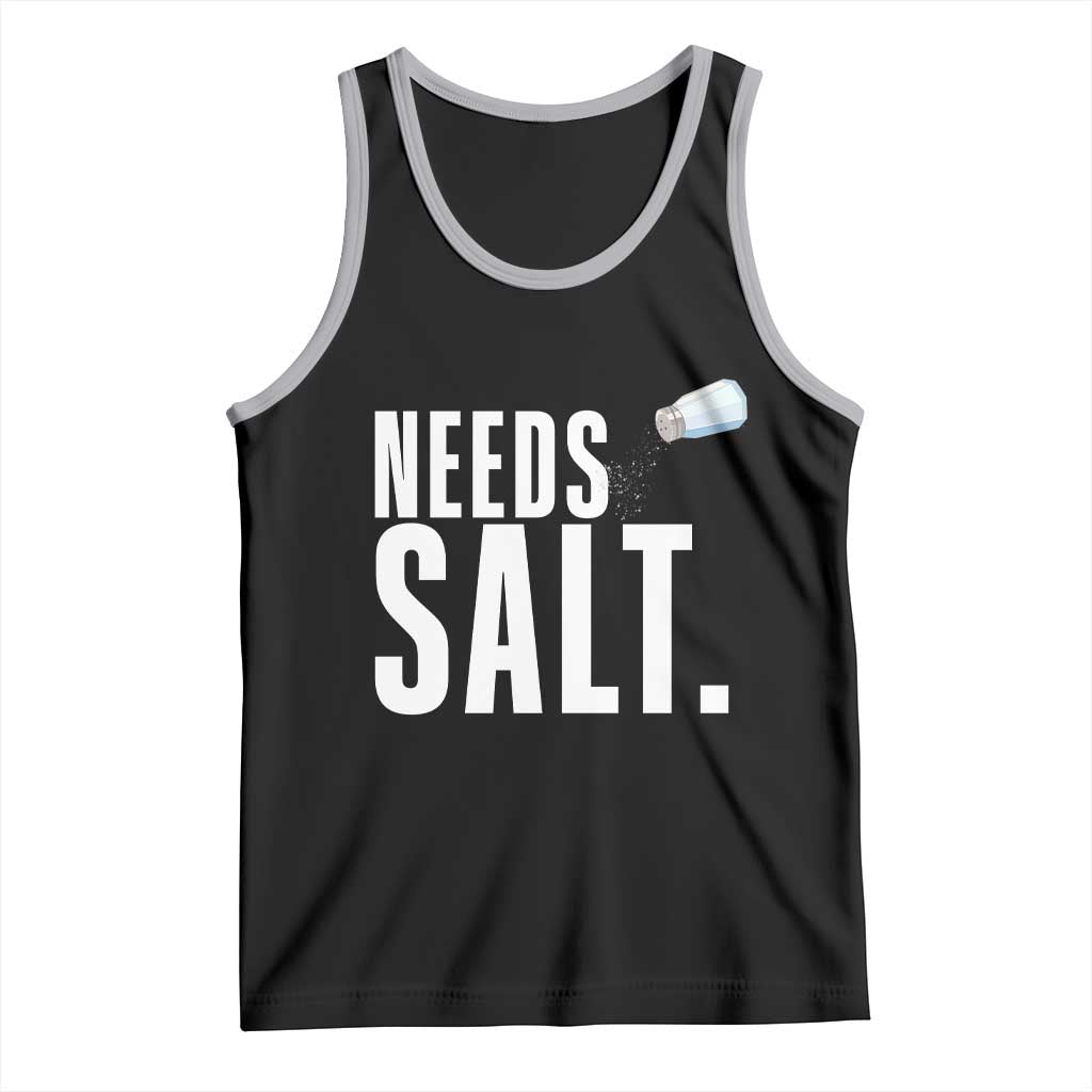 Needs Salt Tank Top Funny Cooking Baking Foodie TS14 Black Athletic Heather Print Your Wear