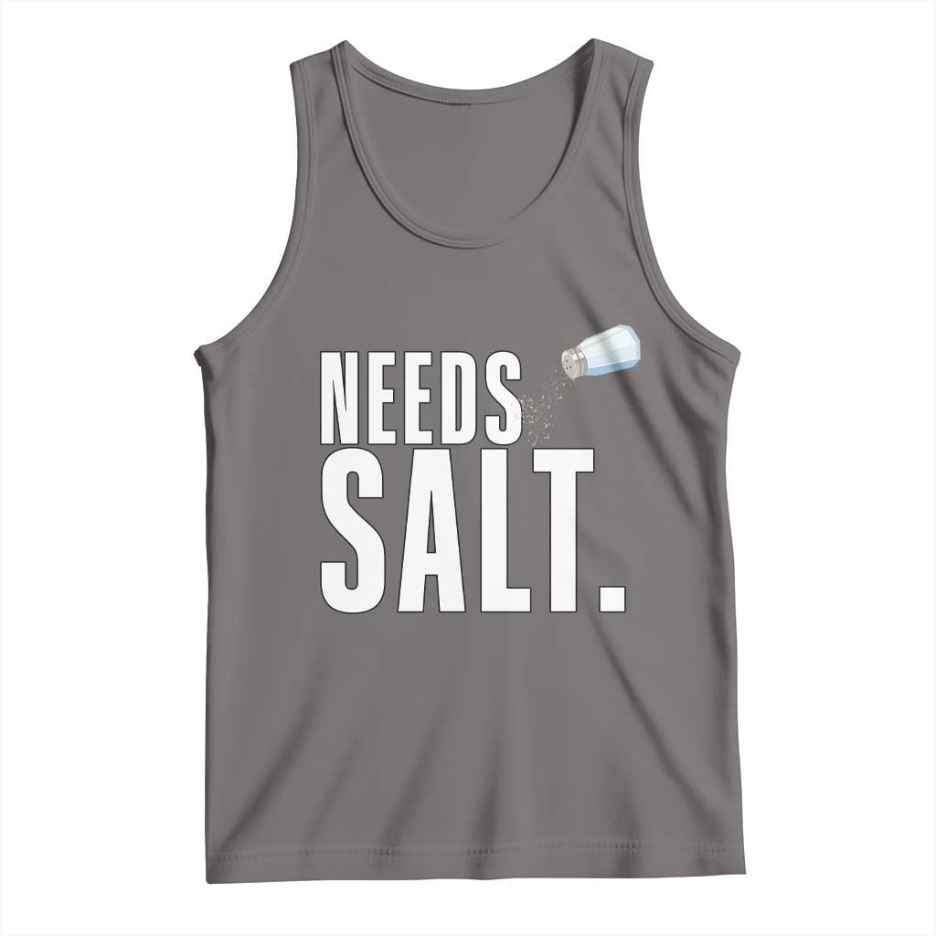 Needs Salt Tank Top Funny Cooking Baking Foodie TS14 Deep Heather Print Your Wear