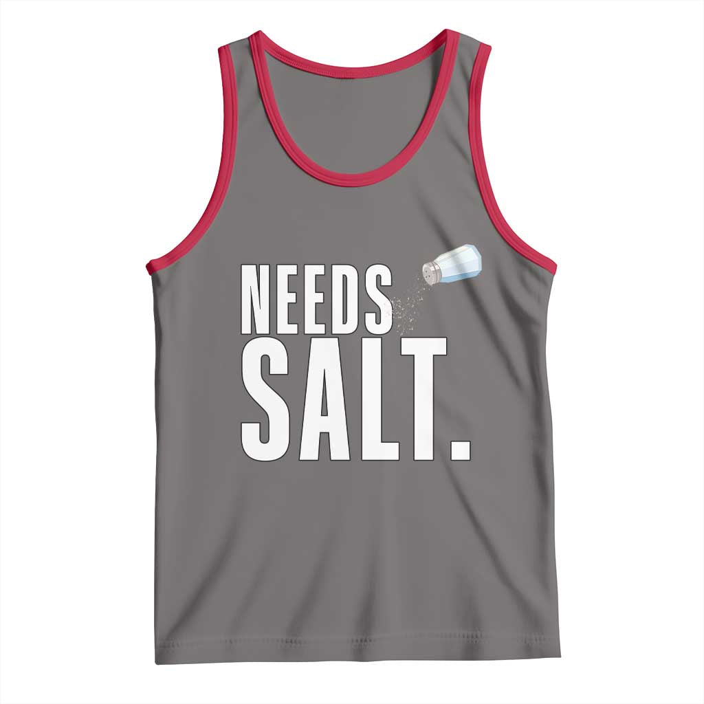 Needs Salt Tank Top Funny Cooking Baking Foodie TS14 Deep Heather Red Print Your Wear