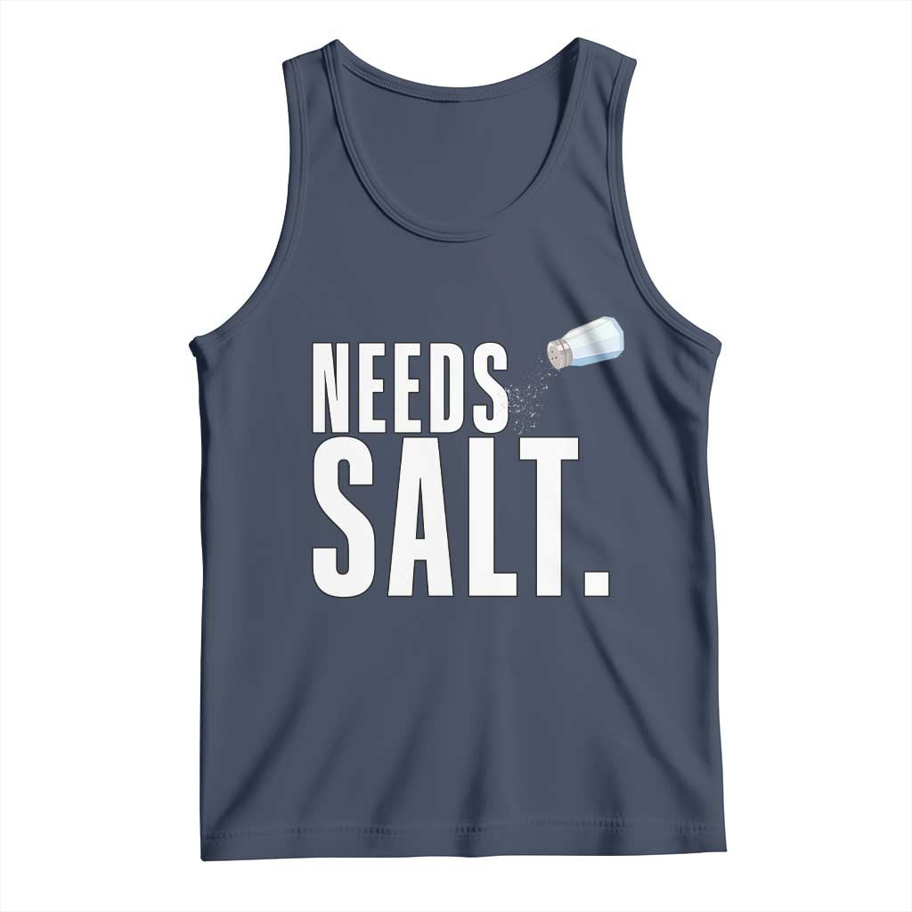 Needs Salt Tank Top Funny Cooking Baking Foodie TS14 Navy Print Your Wear