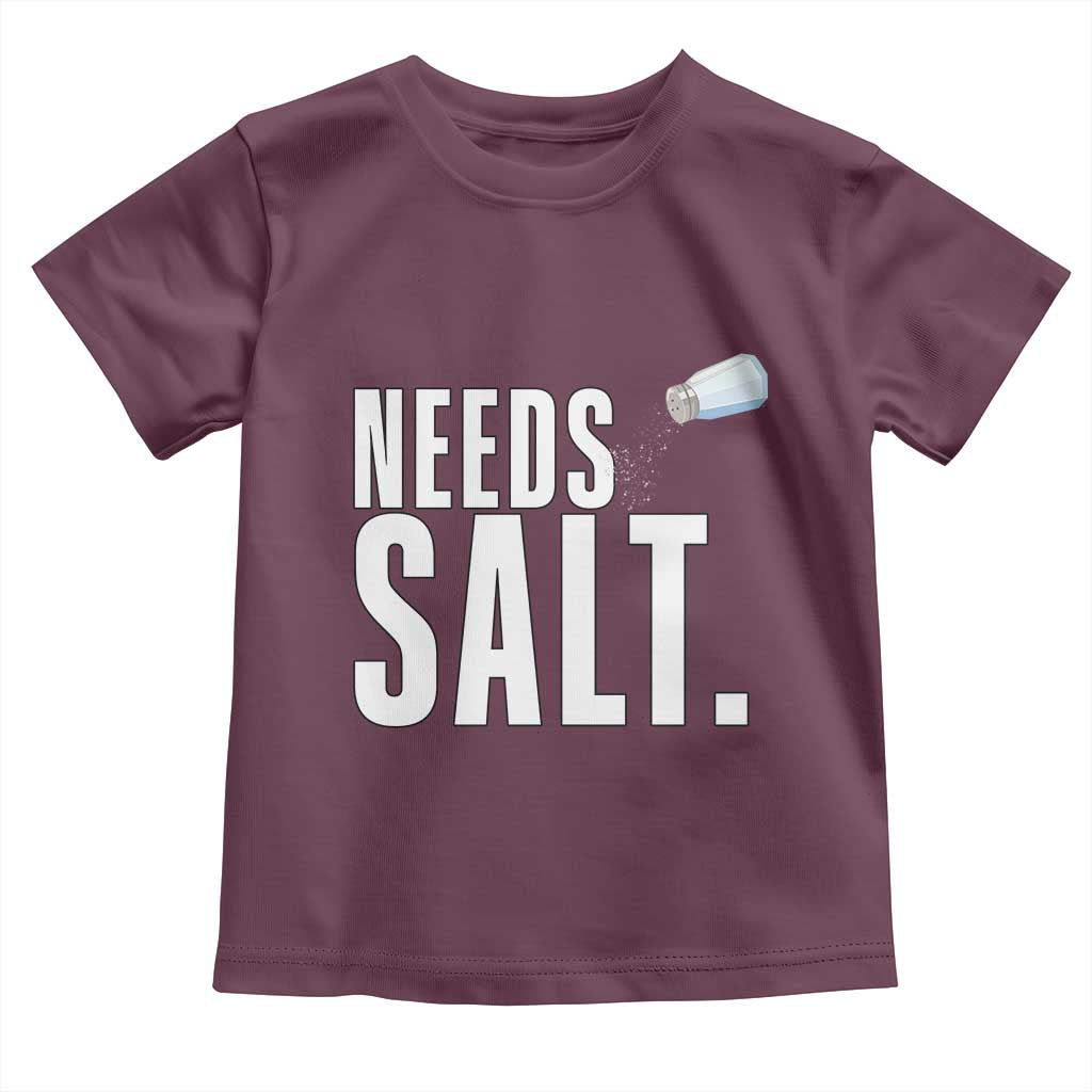 Needs Salt Toddler T Shirt Funny Cooking Baking Foodie TS14 Maroon Print Your Wear