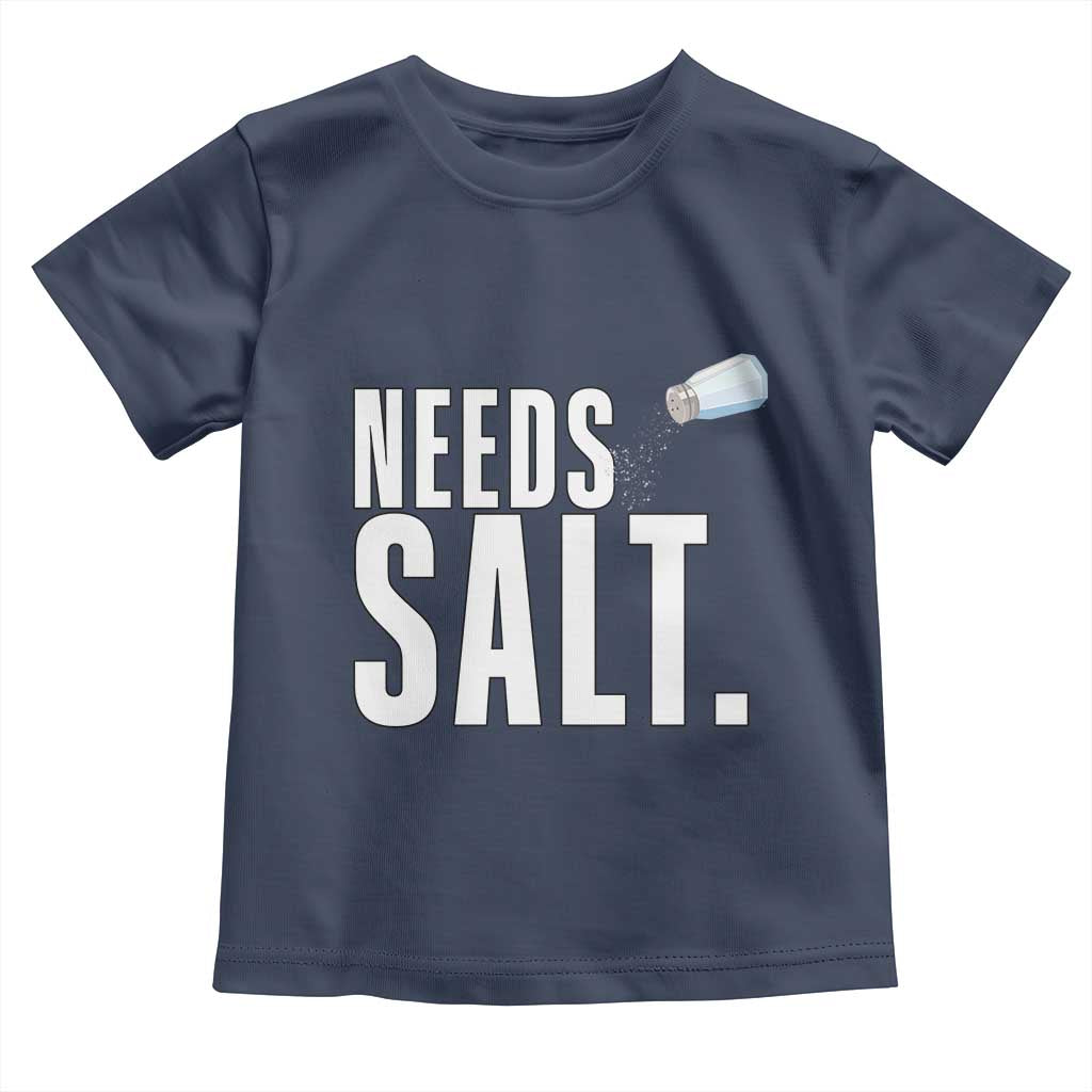 Needs Salt Toddler T Shirt Funny Cooking Baking Foodie TS14 Navy Print Your Wear