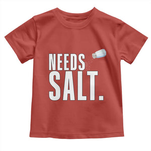 Needs Salt Toddler T Shirt Funny Cooking Baking Foodie TS14 Red Print Your Wear