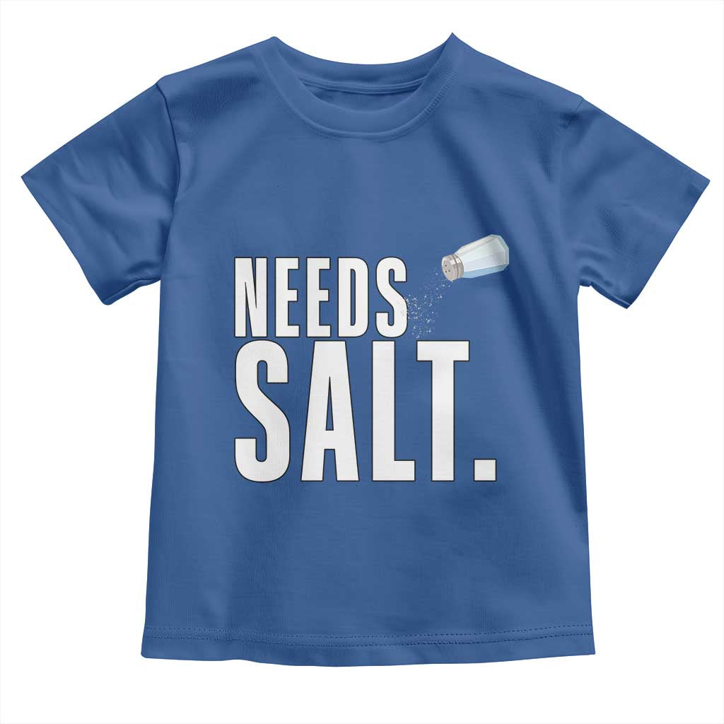 Needs Salt Toddler T Shirt Funny Cooking Baking Foodie TS14 Royal Blue Print Your Wear